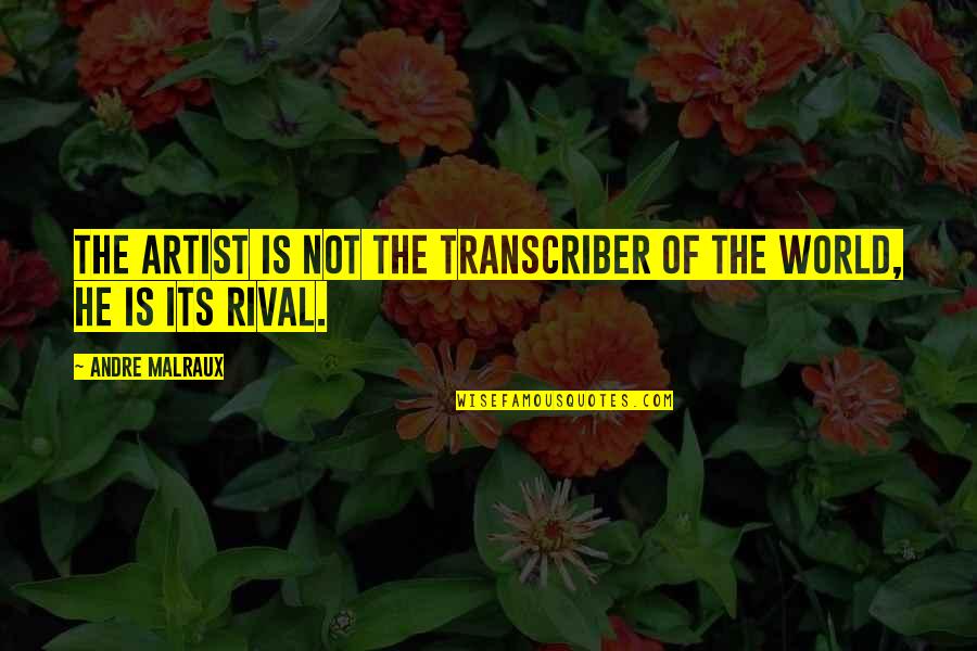 Despiece Quotes By Andre Malraux: The artist is not the transcriber of the Despiece Quotes By Andre Malraux: The artist is not the transcriber of the