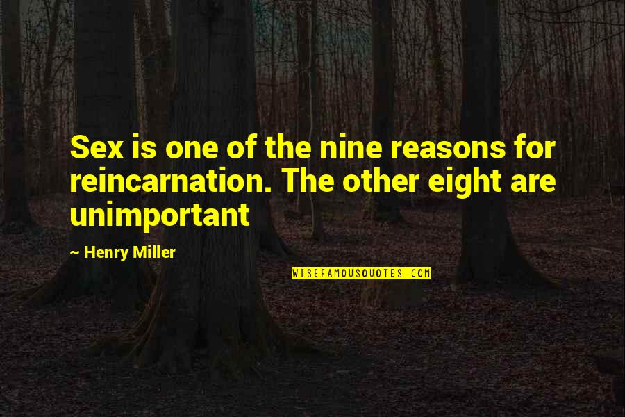 Despiece Quotes By Henry Miller: Sex is one of the nine reasons for