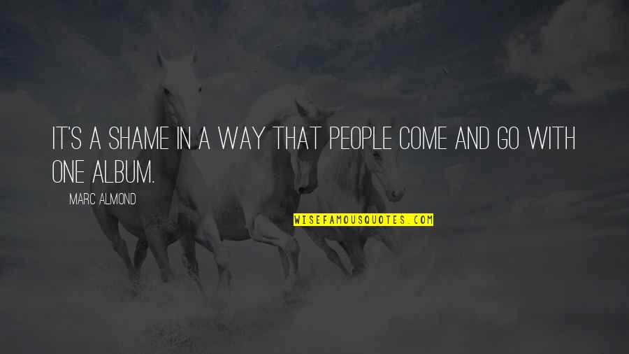 Despiertas Infinitive Quotes By Marc Almond: It's a shame in a way that people