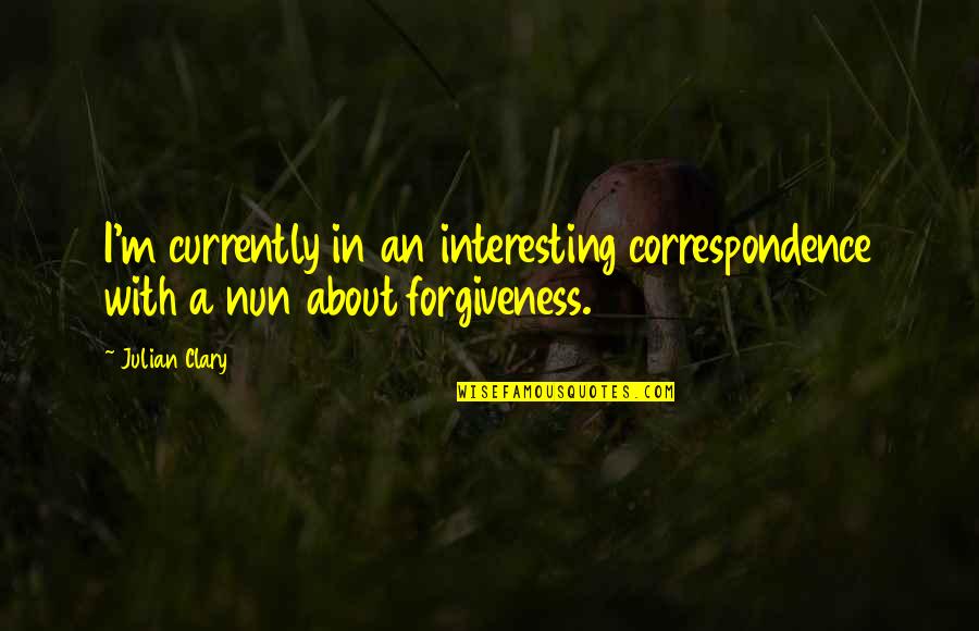 Despilfarro Definicion Quotes By Julian Clary: I'm currently in an interesting correspondence with a