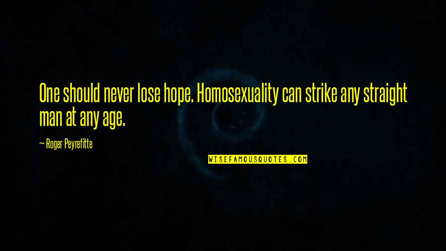 Despise Liars Quotes By Roger Peyrefitte: One should never lose hope. Homosexuality can strike