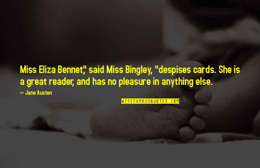 Despises Quotes By Jane Austen: Miss Eliza Bennet," said Miss Bingley, "despises cards.