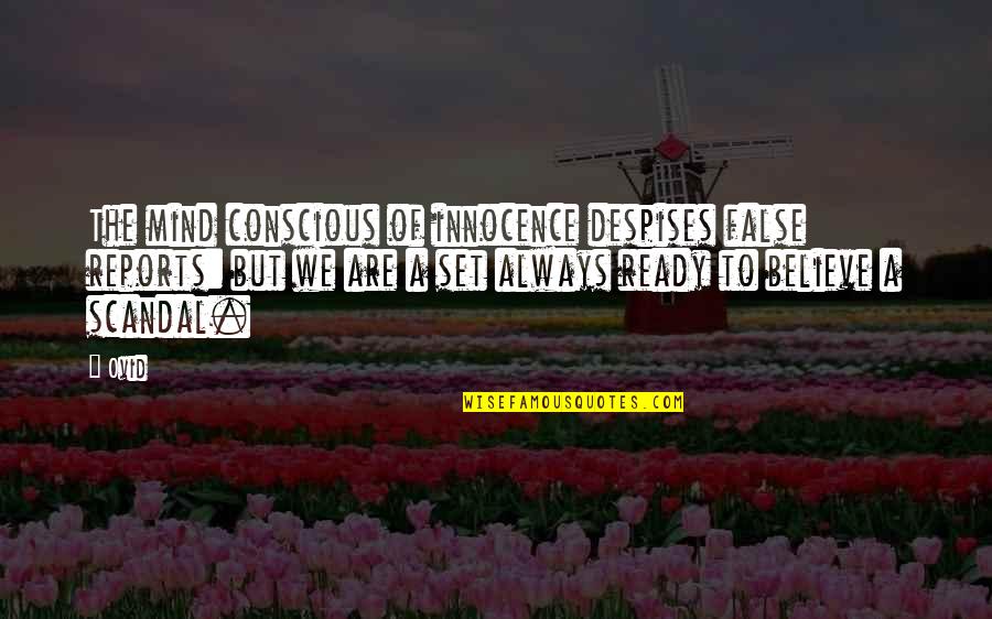 Despises Quotes By Ovid: The mind conscious of innocence despises false reports: