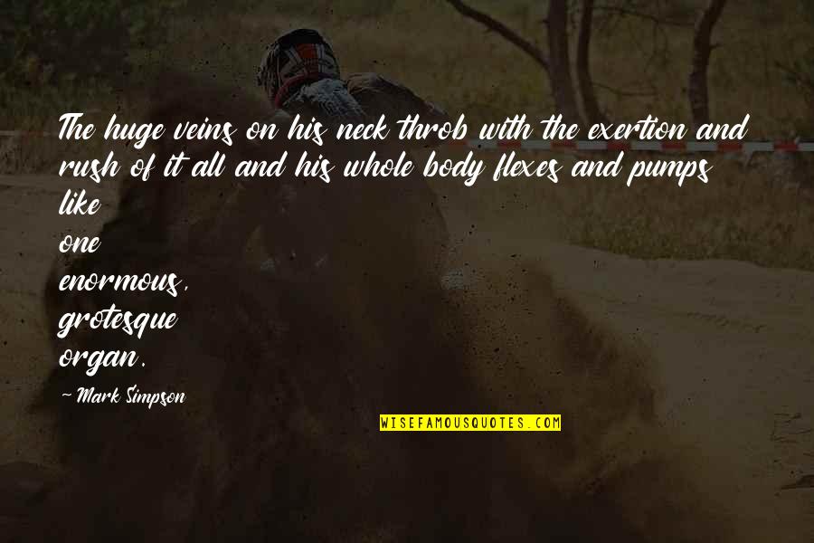 Despiste Autocarro Quotes By Mark Simpson: The huge veins on his neck throb with Despiste Autocarro Quotes By Mark Simpson: The huge veins on his neck throb with