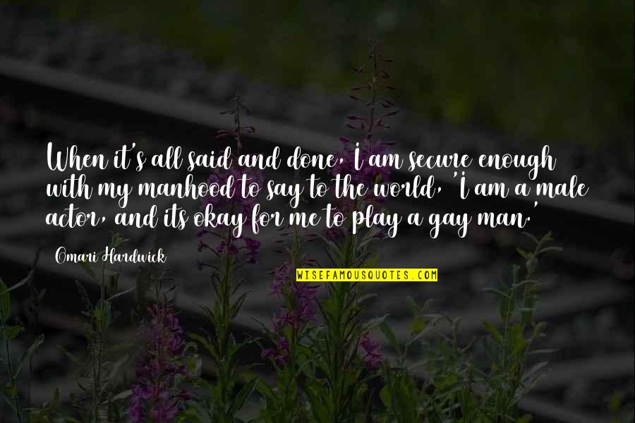 Despiste Autocarro Quotes By Omari Hardwick: When it's all said and done, I am Despiste Autocarro Quotes By Omari Hardwick: When it's all said and done, I am