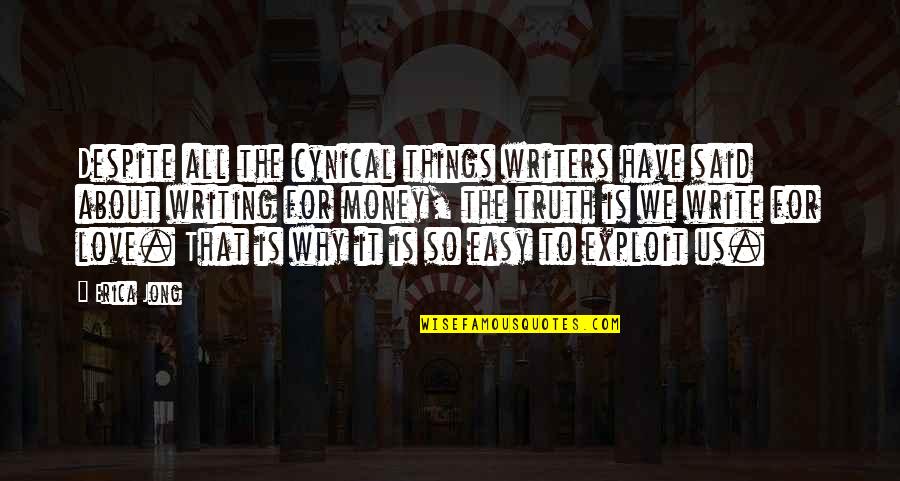 Despite It All Quotes By Erica Jong: Despite all the cynical things writers have said