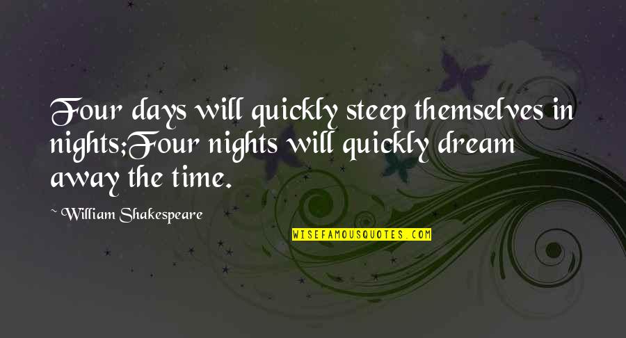 Desplazado Definicion Quotes By William Shakespeare: Four days will quickly steep themselves in nights;Four Desplazado Definicion Quotes By William Shakespeare: Four days will quickly steep themselves in nights;Four