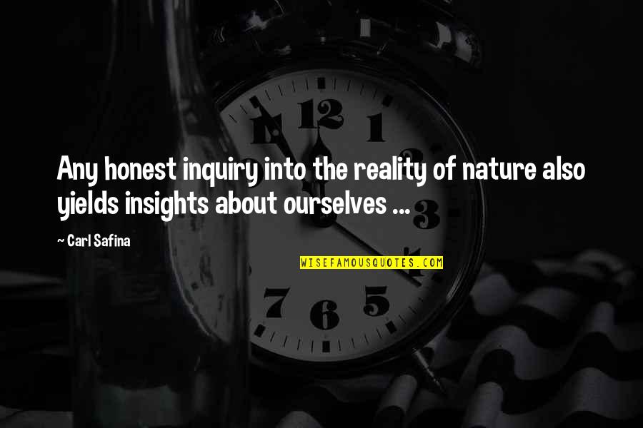 Desplazamientos Del Quotes By Carl Safina: Any honest inquiry into the reality of nature