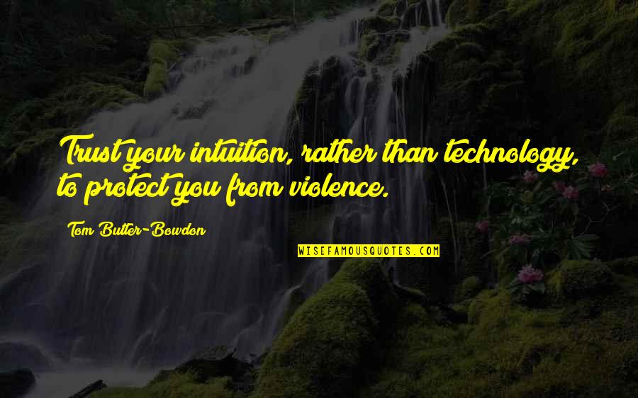 Desplegado Contra Quotes By Tom Butler-Bowdon: Trust your intuition, rather than technology, to protect