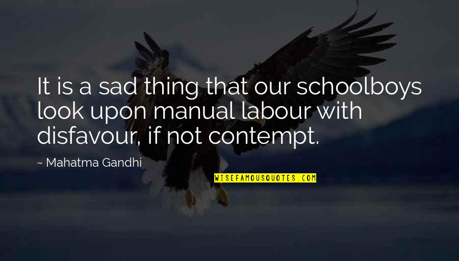Desplegador Quotes By Mahatma Gandhi: It is a sad thing that our schoolboys