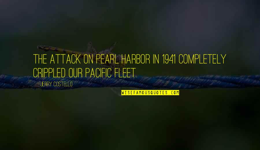 Desplinter Heating Quotes By Jerry Costello: The attack on Pearl Harbor in 1941 completely