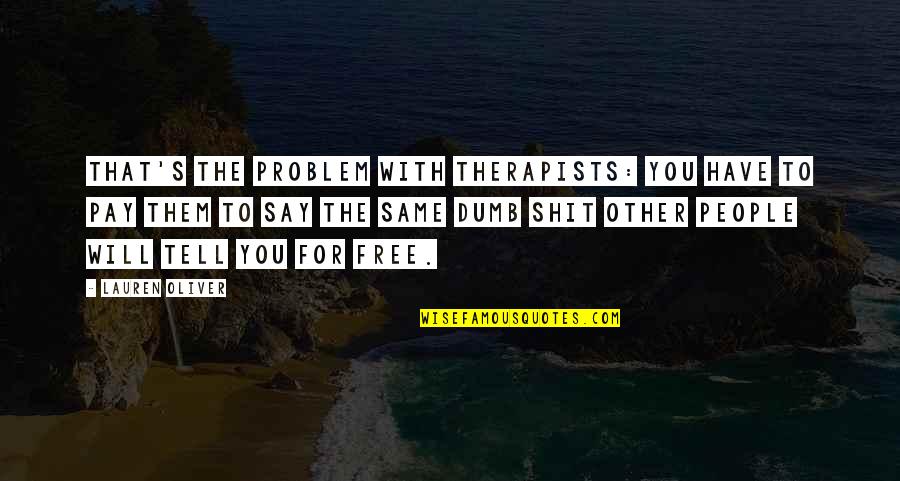 Despoiling Def Quotes By Lauren Oliver: That's the problem with therapists: you have to