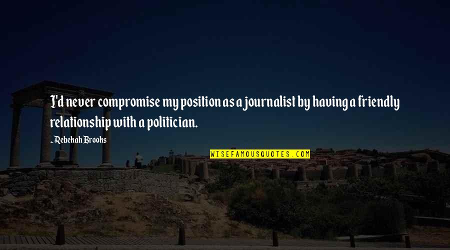 Despojarse En Quotes By Rebekah Brooks: I'd never compromise my position as a journalist