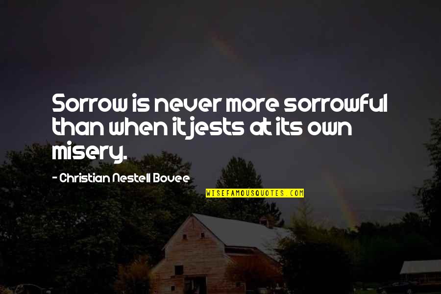 Despojarse Sinonimo Quotes By Christian Nestell Bovee: Sorrow is never more sorrowful than when it Despojarse Sinonimo Quotes By Christian Nestell Bovee: Sorrow is never more sorrowful than when it