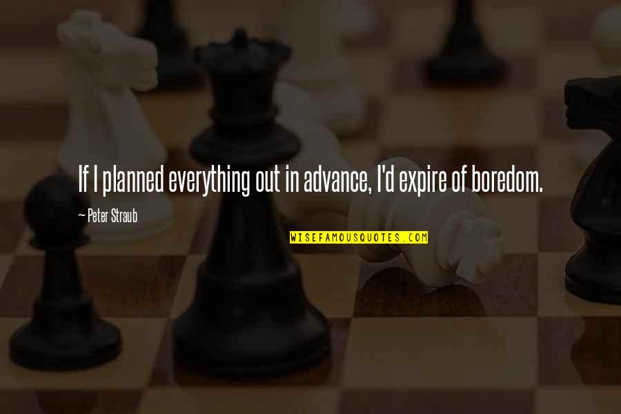 Despojo En Quotes By Peter Straub: If I planned everything out in advance, I'd
