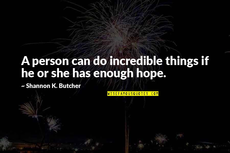 Despojo En Quotes By Shannon K. Butcher: A person can do incredible things if he