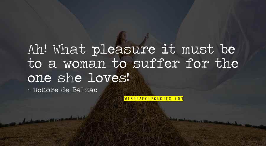 Despojos Santeria Quotes By Honore De Balzac: Ah! What pleasure it must be to a