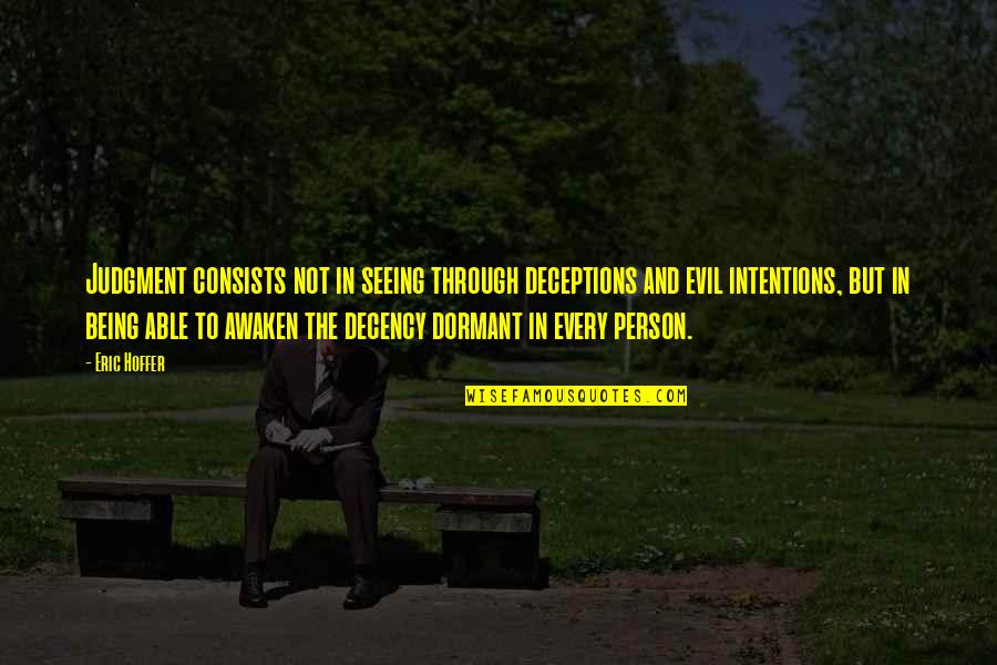 Despoliation Despoiling Quotes By Eric Hoffer: Judgment consists not in seeing through deceptions and