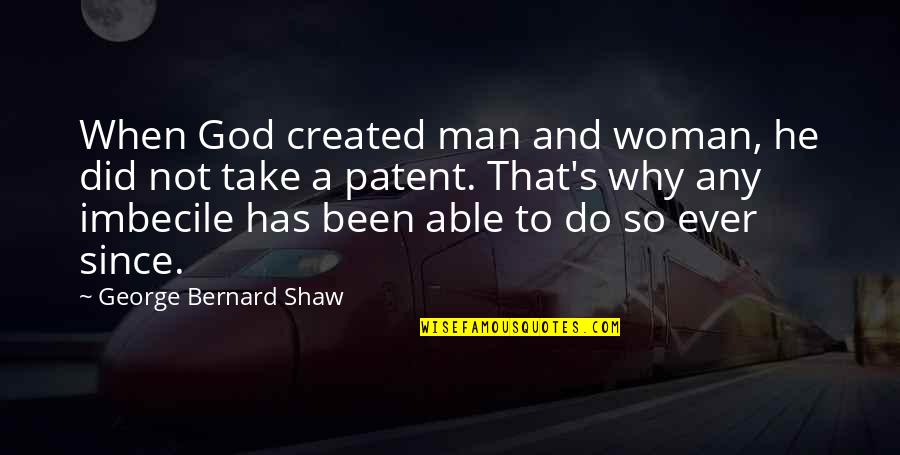 Despoliation Despoiling Quotes By George Bernard Shaw: When God created man and woman, he did
