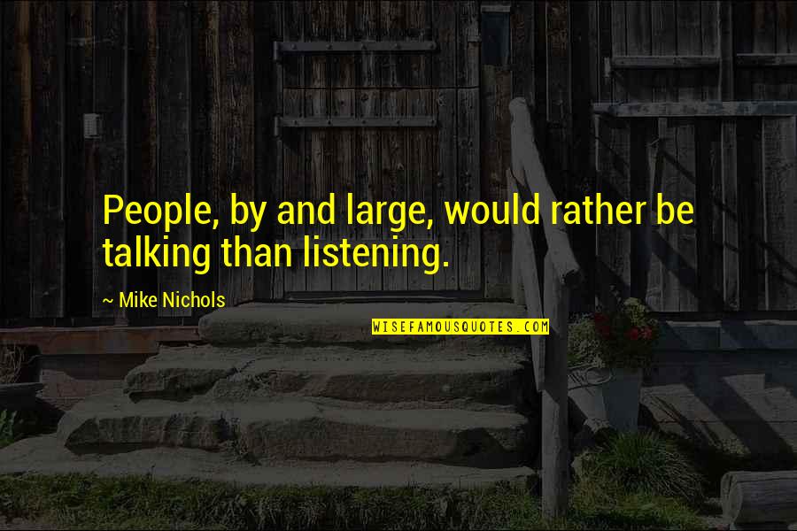 Despoliations Quotes By Mike Nichols: People, by and large, would rather be talking