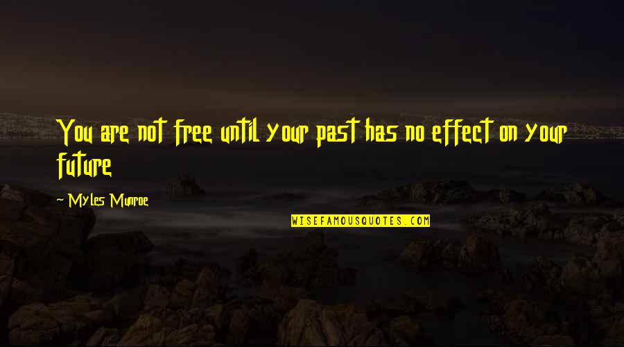 Despondence Quotes By Myles Munroe: You are not free until your past has