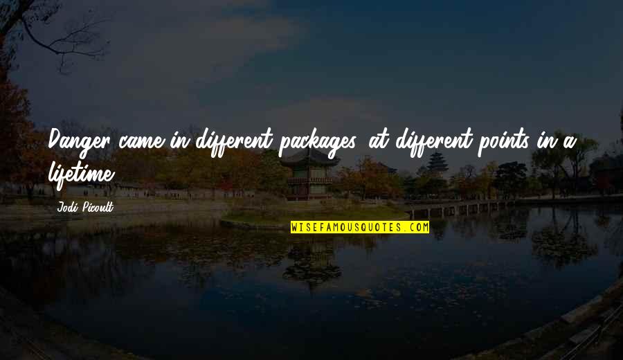 Despondent Heart Quotes By Jodi Picoult: Danger came in different packages, at different points