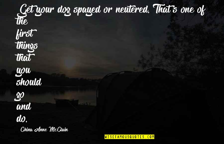 Desponta Da Quotes By China Anne McClain: Get your dog spayed or neutered. That's one Desponta Da Quotes By China Anne McClain: Get your dog spayed or neutered. That's one