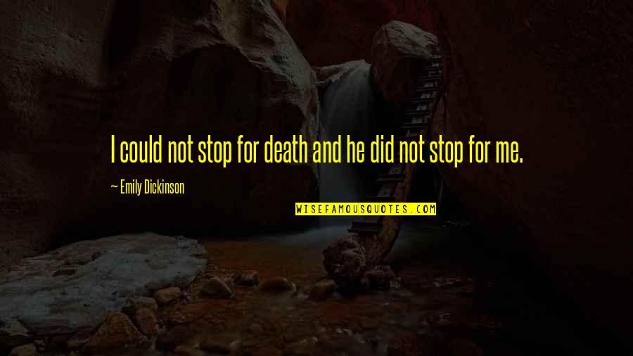Desponta Da Quotes By Emily Dickinson: I could not stop for death and he Desponta Da Quotes By Emily Dickinson: I could not stop for death and he