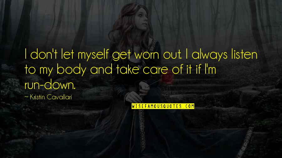 Desponta Da Quotes By Kristin Cavallari: I don't let myself get worn out. I