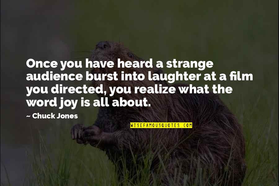 Desportes Estranhos Quotes By Chuck Jones: Once you have heard a strange audience burst Desportes Estranhos Quotes By Chuck Jones: Once you have heard a strange audience burst