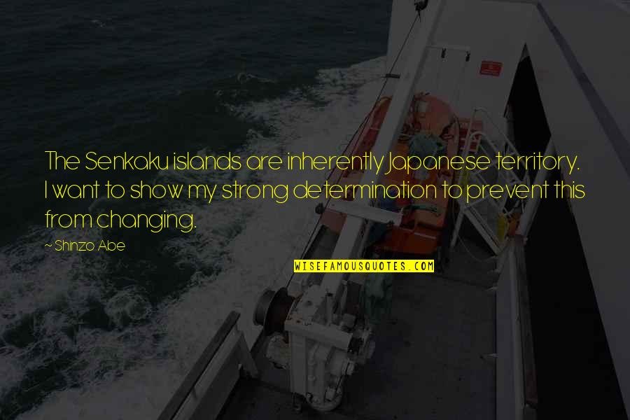 Despotate Quotes By Shinzo Abe: The Senkaku islands are inherently Japanese territory. I Despotate Quotes By Shinzo Abe: The Senkaku islands are inherently Japanese territory. I