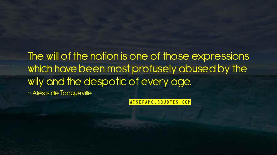 Despotic Quotes By Alexis De Tocqueville: The will of the nation is one of