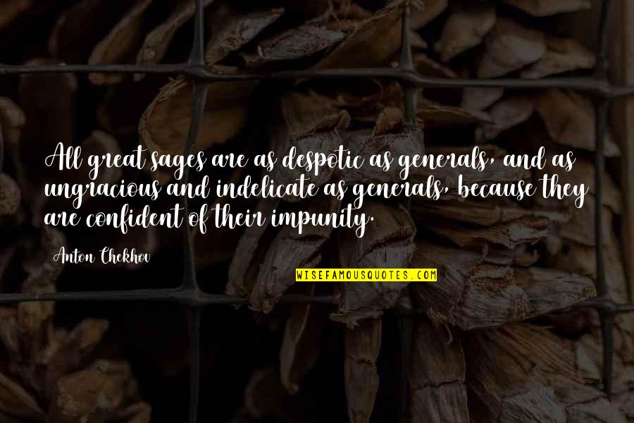Despotic Quotes By Anton Chekhov: All great sages are as despotic as generals, Despotic Quotes By Anton Chekhov: All great sages are as despotic as generals,