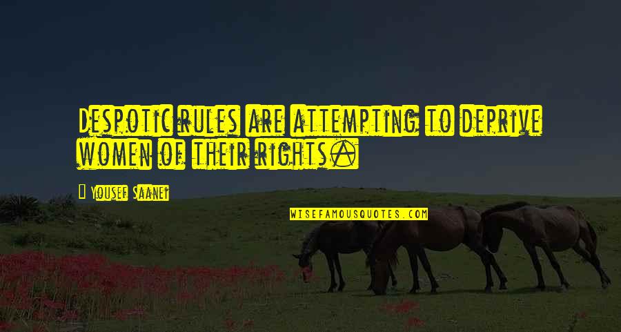 Despotic Quotes By Yousef Saanei: Despotic rules are attempting to deprive women of Despotic Quotes By Yousef Saanei: Despotic rules are attempting to deprive women of