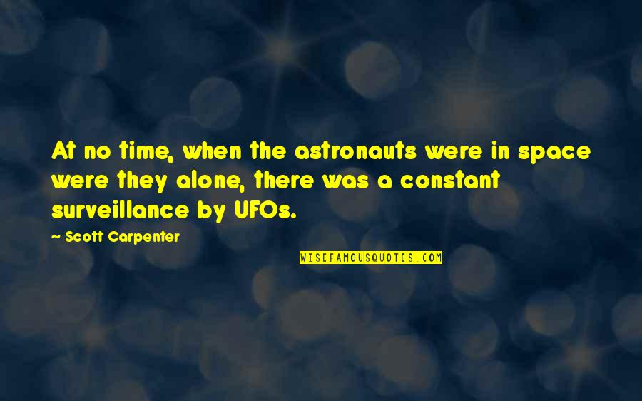 Despotical Quotes By Scott Carpenter: At no time, when the astronauts were in Despotical Quotes By Scott Carpenter: At no time, when the astronauts were in
