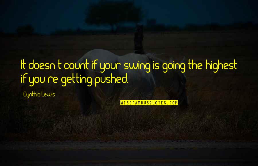 Despotisme Adalah Quotes By Cynthia Lewis: It doesn't count if your swing is going