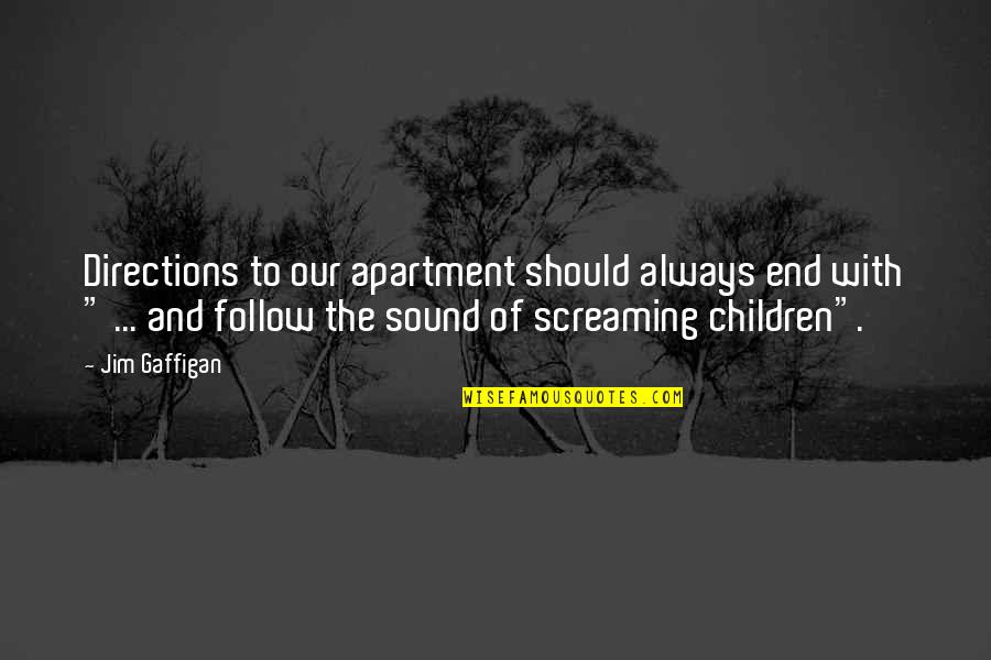 Despotisme Adalah Quotes By Jim Gaffigan: Directions to our apartment should always end with Despotisme Adalah Quotes By Jim Gaffigan: Directions to our apartment should always end with
