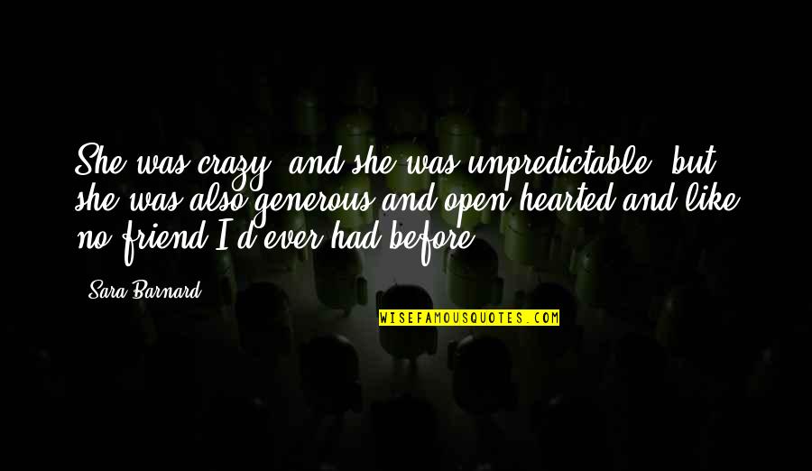 Despread Quotes By Sara Barnard: She was crazy, and she was unpredictable, but