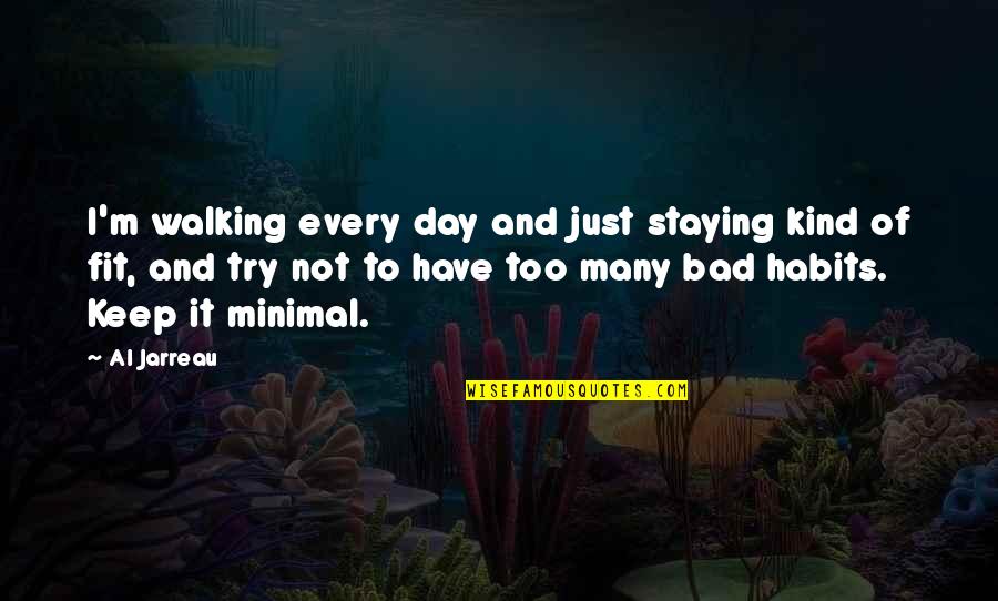 Despreciable In English Quotes By Al Jarreau: I'm walking every day and just staying kind