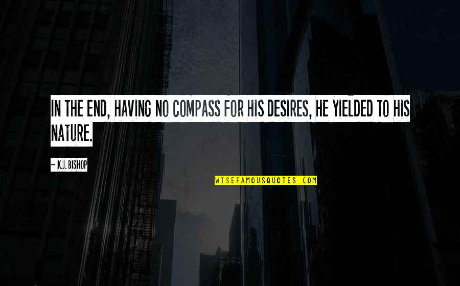 Despreciable Punk Quotes By K.J. Bishop: In the end, having no compass for his