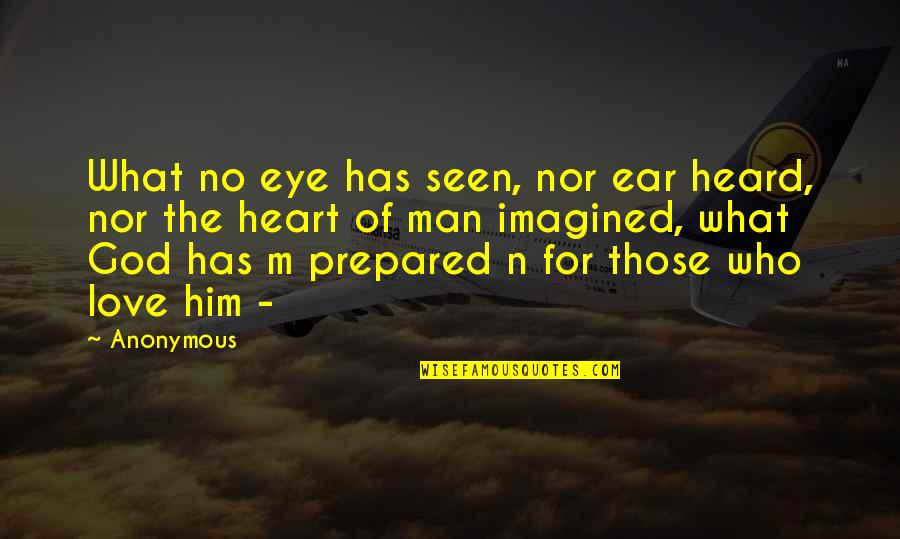 Despreciado In English Quotes By Anonymous: What no eye has seen, nor ear heard, Despreciado In English Quotes By Anonymous: What no eye has seen, nor ear heard,