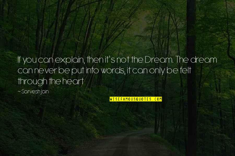 Desprenderse En Quotes By Sarvesh Jain: If you can explain, then it's not the