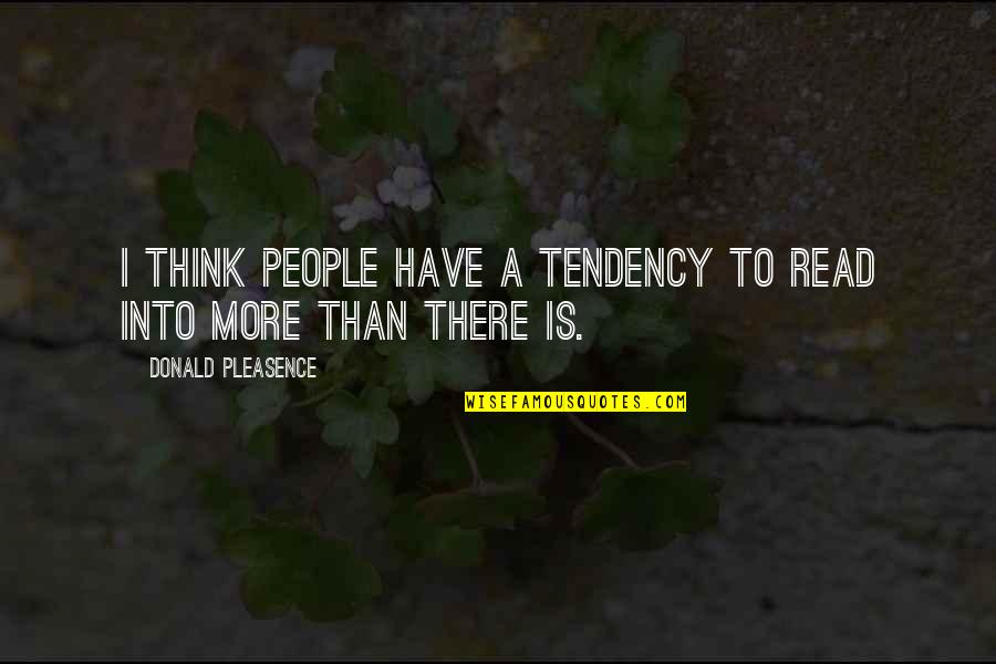 Desprenderse Sinonimo Quotes By Donald Pleasence: I think people have a tendency to read
