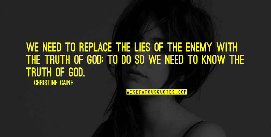 Desprendido Quotes By Christine Caine: We need to replace the lies of the