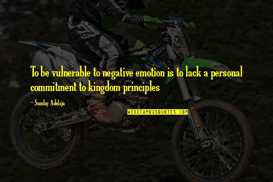 Despressed Quotes By Sunday Adelaja: To be vulnerable to negative emotion is to