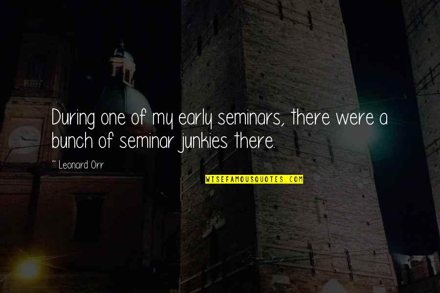 Desprestigiar Significado Quotes By Leonard Orr: During one of my early seminars, there were