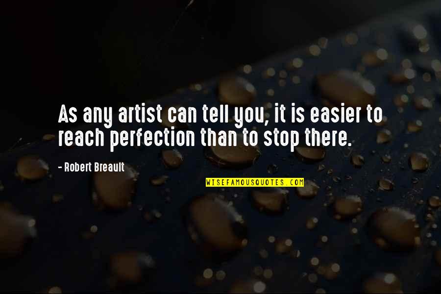 Desprestigiar Significado Quotes By Robert Breault: As any artist can tell you, it is