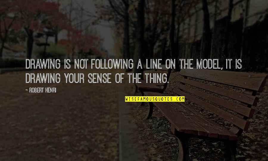Desprestigiar Significado Quotes By Robert Henri: Drawing is not following a line on the