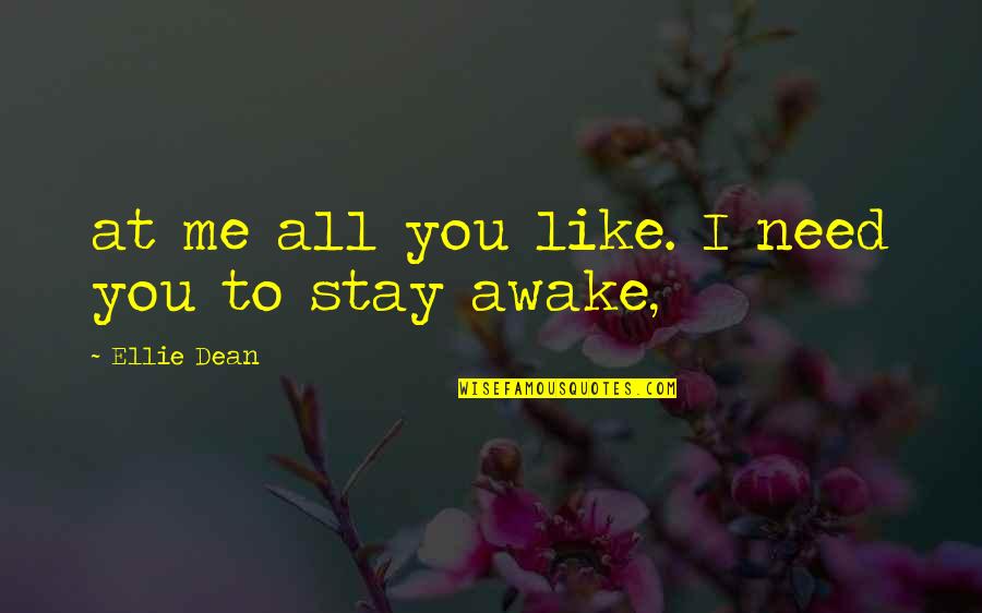 Despretz Eddy Quotes By Ellie Dean: at me all you like. I need you