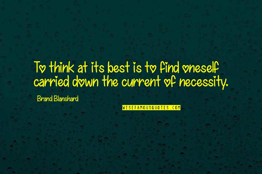 Desprevenido En Quotes By Brand Blanshard: To think at its best is to find